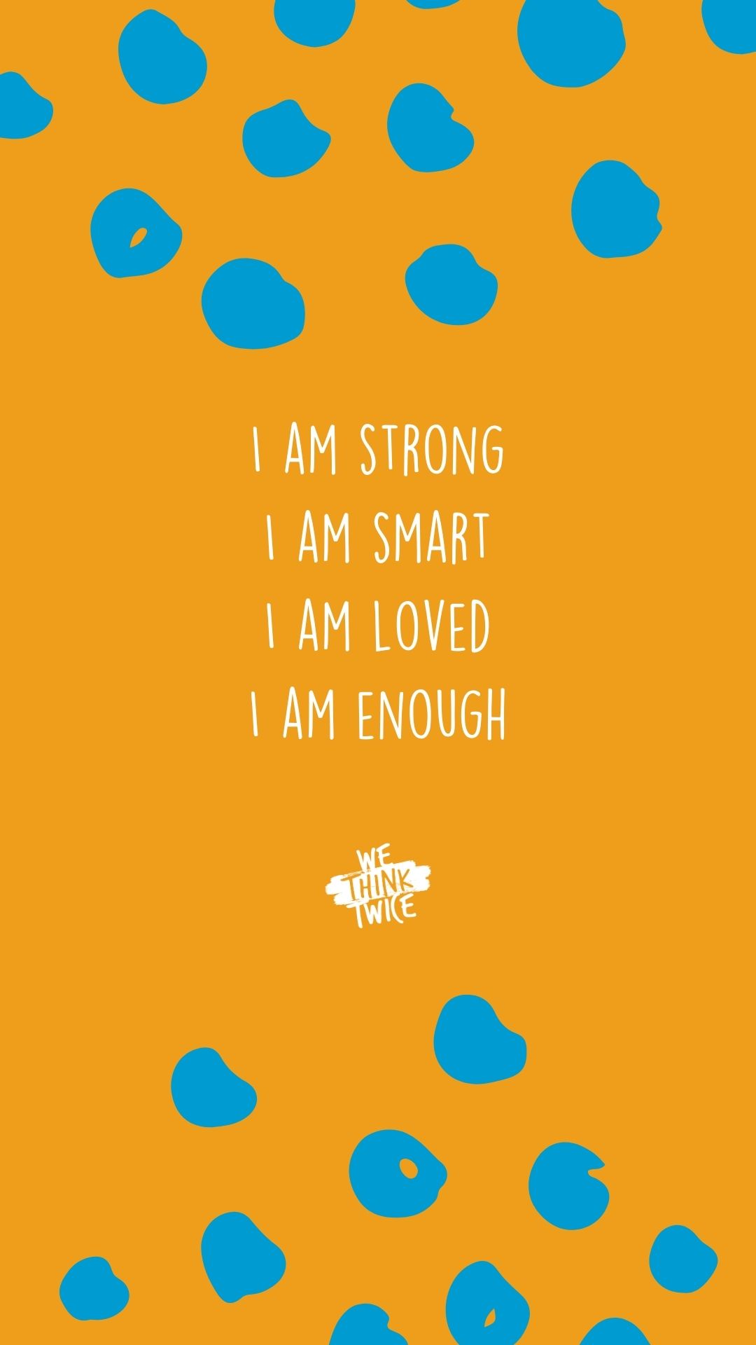 I am strong, smart, loved, and enough