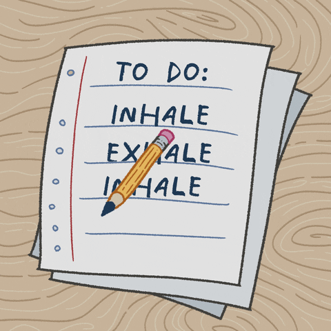 to do: inhale exhale inhale exhale