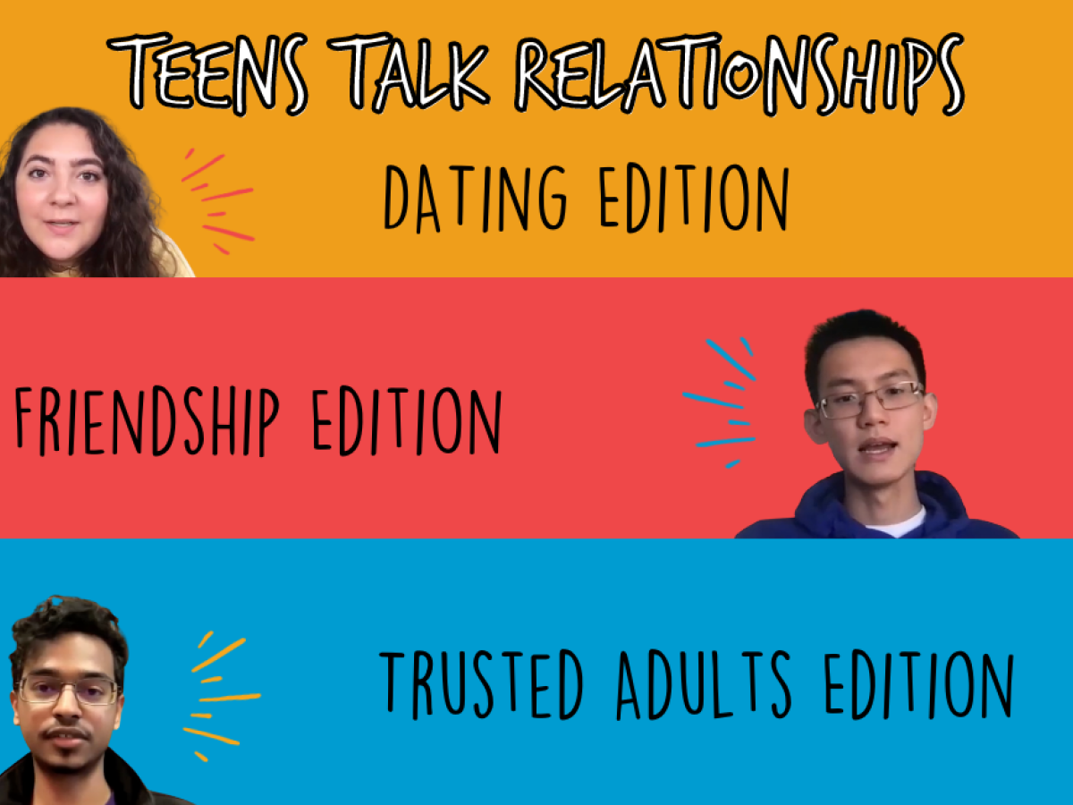 Teens Talk Relationships dating edition, friendship edition, and trusted adults edition.