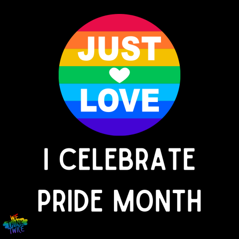 Graphic that says "Just Love. I celebrate Pride Month."