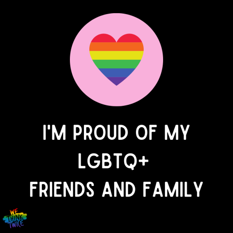 Graphic that says "I'm proud of my LGBTQ+ friends and family."